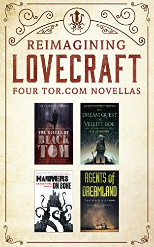 Reimagining Lovecraft: Four Tor.com Novellas: (The Ballad of Black Tom, The Dream-Quest of Vellit Boe, Hammers on Bone, Agents of Dreamland) (English Edition)