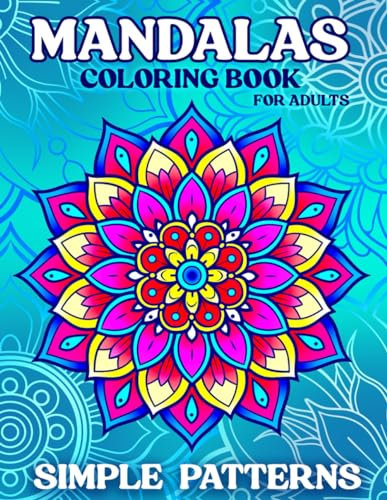 Mandalas Coloring Book for Adults: 50 Simple Patterns for Relaxation and Stress Relief with Beautiful Designs