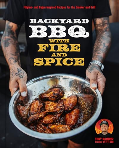 Backyard BBQ with Fire and Spice: Filipino- and Cajun-Inspired Recipes for the Smoker and Grill (English Edition)
