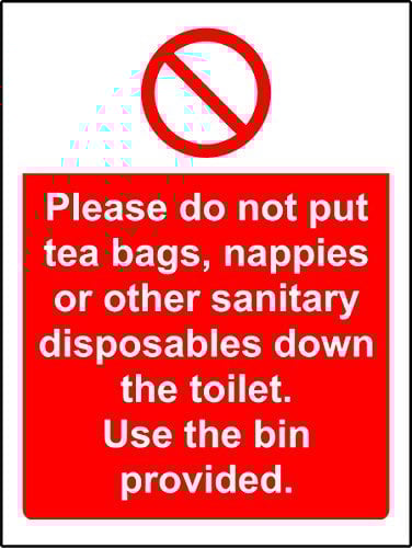 Prohibition signs Please do not put tea bags, nappies, or other sanitary down the toilet use the bin provided Safety sign - Self adhesive sticker 150mm x 100mm