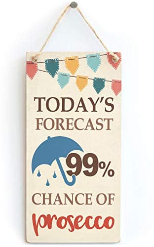 Today's Forecast 99% Chance of Prosecco - Bunting Design Prosecco Weather Sign