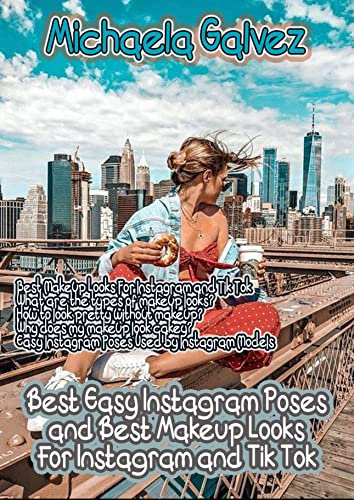Best Easy Instagram Poses and Best Makeup Looks for Instagram and TikTok (English Edition)