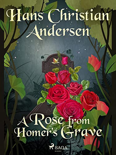 A Rose from Homer's Grave (Hans Christian Andersen's Stories)