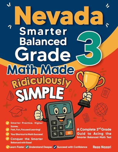 Nevada Smarter Balanced Grade 3 Math Made Ridiculously Simple: A Comprehensive 3rd Grade Guide to Acing Smarter Balanced Math Test