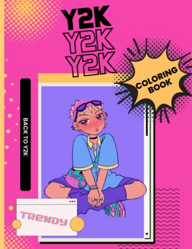 Y2K Coloring Book: Nostalgic Cute Trendy 2000s Coloring Pages And Retro Iconic Illustration Designs For All Ages Anxiety Relieving