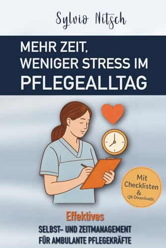 Mehr Zeit, weniger Stress im Pflegealltag: Effektives Selbst- und Zeitmanagement für ambulante Pflegekräfte