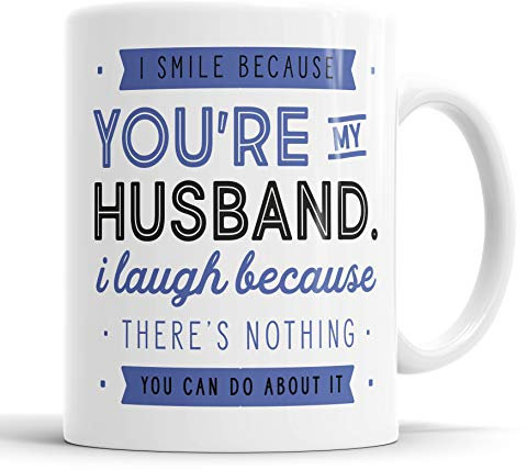 I Smile Because You're My Husband I Laugh Because There is Nothing You Can Do About It Mug Sarcasm Sarcastic Funny, Humour, Joke, Leaving Present, Friend Gift Cup Birthday Christmas, Ceramic Mugs