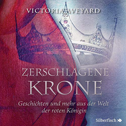Zerschlagene Krone - Geschichten und mehr aus der Welt der roten Königin: Die Farben des Blutes 5