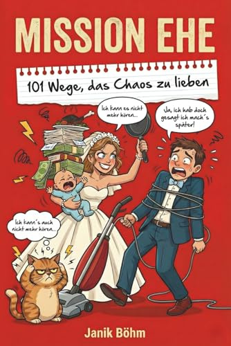 Mission Ehe: 101 Wege, das Chaos zu lieben - Der Ehe-Guide, den ihr wirklich braucht: Das witzigste Hochzeitsgeschenk für Ehepaar, Brautpaar & ... & Lieben | tolle Hochzeitsgeschenk Ideen