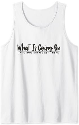 Wie sind wir hierher gekommen? Tank Top