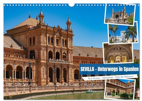 Sevilla - Unterwegs in Spanien (Wandkalender 2026 DIN A3 quer), CALVENDO Monatskalender: Unser exquisiter Sevilla-Kalender entführt dich auf eine ... andalusische Stadt. (CALVENDO Orte)