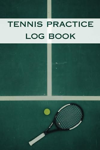 Tennis Practice Log Book: A notebook planner to track your tennis training goals, write post practice notes and keep match scores.