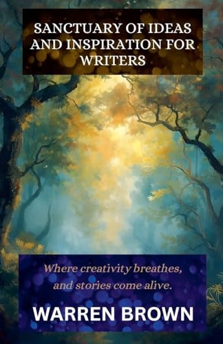 Sanctuary of Ideas and Inspiration for Writers (Prolific Writing for Everyone, Band 17)