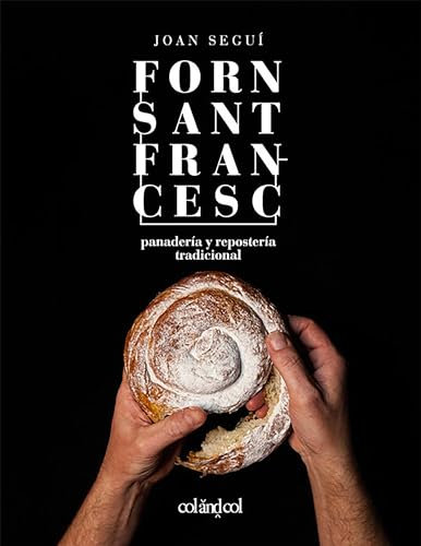 Forn Sant Francesc. Panadería y repostería tradicional (Cocina de autor nº 2)