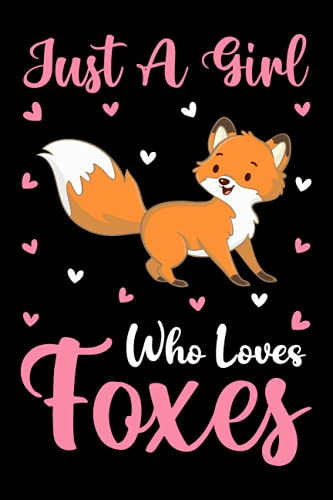 Foxes Notebook: Just A Girl Who Loves Foxes Notebook Journal For Women Girls Kids: Foxes Notebook Journal Dairy - 110 Page Paperback Notebook - (6x9)