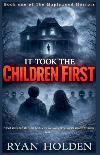 It Took the Children First (The Maplewood Horrors, Band 1)