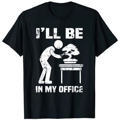 Lustiger Garten-Bonsai-Baum, mit Aufschrift I'll Be In My Office, Geschenk T-Shirt