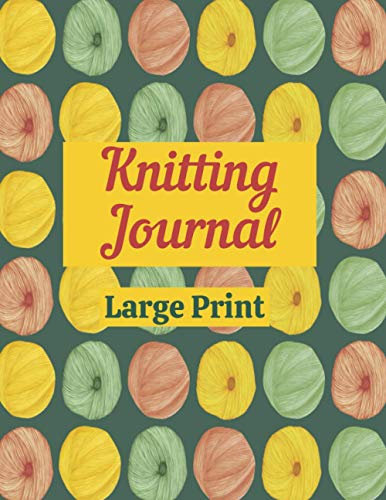 Knitting Journal Large Print: A Project Notebook for Knitters and their Knitting Projects