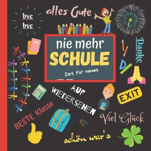 Nie mehr Schule - Zeit für Neues: Abschiedsgeschenk LehrerIn, lustige Erinnerung von Abschlussklasse und Kollegium, Witzebuch und Erinnerungsalbum zum Ausfüllen, bei Pension und Schulabschluss