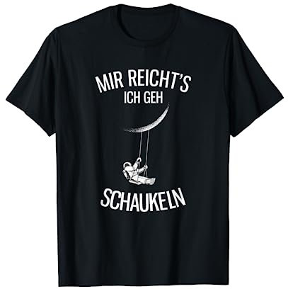mir reichts ich geh schaukeln T-Shirt