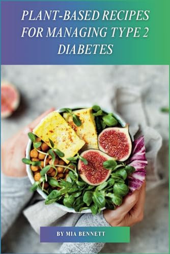 Plant-Based Recipes for Managing Type 2 Diabetes
