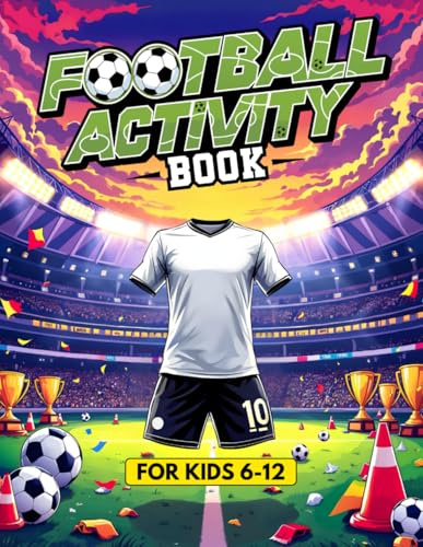 Football Activity Book: For Kids Aged 6–12: Includes Colouring Pages, Word Searches, Riddles, Fun Facts, Mazes, and Much More! (Over 100 pages)