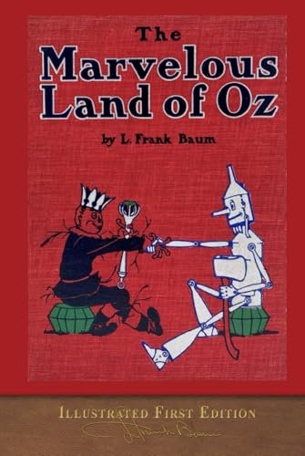 The Marvelous Land of Oz (Illustrated First Edition): COLOR 100th Anniversary OZ Collection