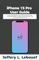 iPhone 15 Pro User Guide: An Essential Beginners and Seniors Step by Step Instruction Manual to Master and Use iPhone 15 Pro Including iOS tips and tricks