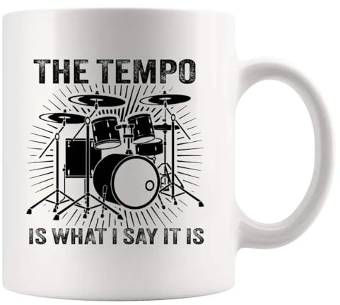 The Tempo Is What I Say It Is Drummers Gifts Drum Player Musicians Drummer Brother Boyfriend Friend Band Ceramic Mug 11 oz White