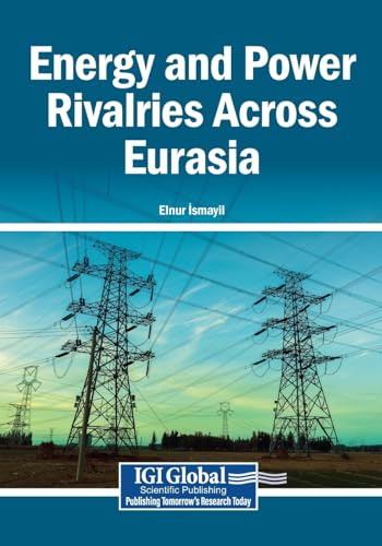 Energy and Power Rivalries Across Eurasia
