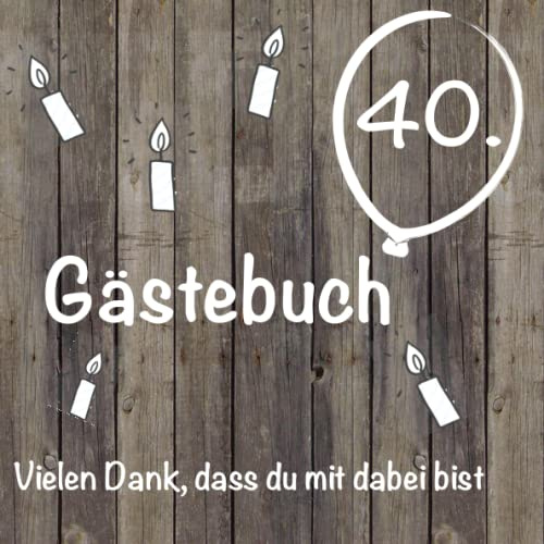 Gästebuch zum 40. Geburtstag / Deko / Geschenk / Mann oder Frau: Buch für Fotos und Wünsche