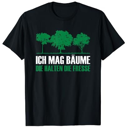 Ich mag Bäume Die Halten Die Fresse Lustige Sprüche Natur T-Shirt