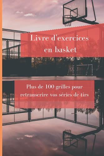 Livre d'entraînement aux tirs, 3 points, mi-distances et lancer francs | Exercices facile pour s'améliorer au basket | A partir de 6 ans | GROS ... pour débutant ou confirmer en Basketball