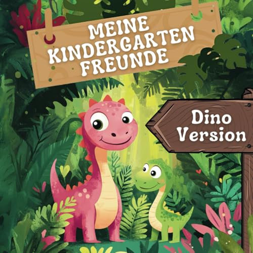 Meine Kindergarten Freunde I Dinosaurier: Ein Freundebuch ab 2 Jahren für Kita, Krippe & Kindergarten – Für kleine Dino-Fans, Jungen und Mädchen