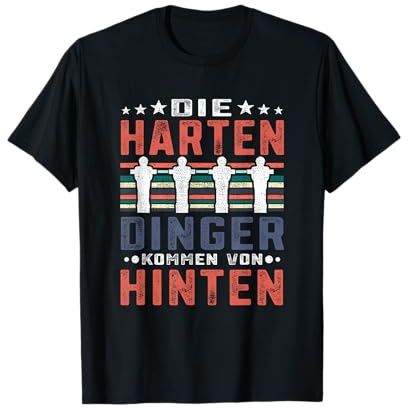 Kickern harten Dinger von hinten Tischfußball Tischkicker T-Shirt