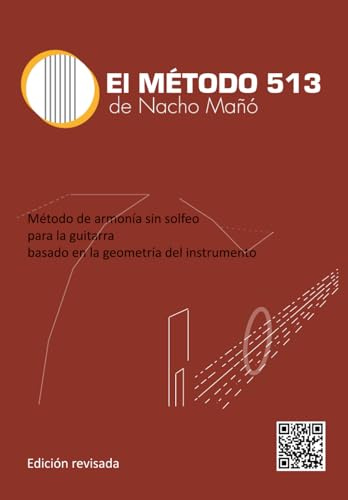 El Método 5-1-3 de Nacho Mañó: Método de armonía sin solfeo para la guitarra, basado en la geometría del instrumento.