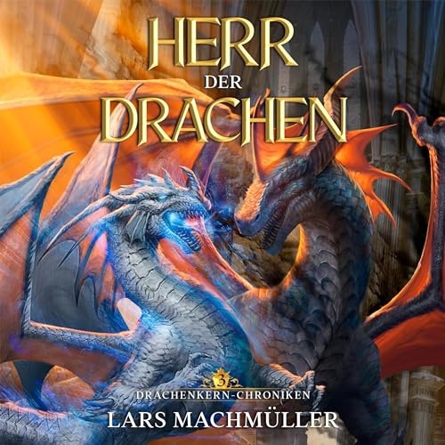 Herr der Drachen: ein Fantasy-LitRPG Roman (Drachenkern-Chroniken 3)