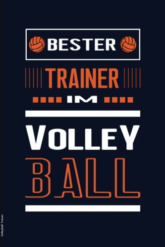 Volleyball Trainer: Praktisches Notizbuch für Volleyballtrainer das Geschenk für Volleyballcoach zum Notieren vom Training und Spiel der Volleyballmannschaft die Geschenkidee für Sportlehrer