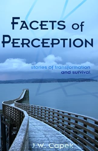 Facets of Perception: Stories of Transformation and Survival