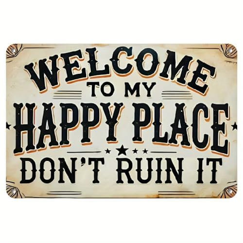 Funny Metal Wall Sign - Welcome to My Happy Place, Don’t Ruin It -Vintage Aluminum Plaque for Home, Office, Bar, for Man Cave Decor Funny Gift 14x20 CM
