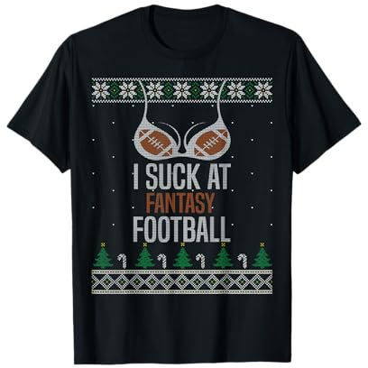 I Suck At Fantasy Football Losers Ugly Christmas Sweater T-Shirt