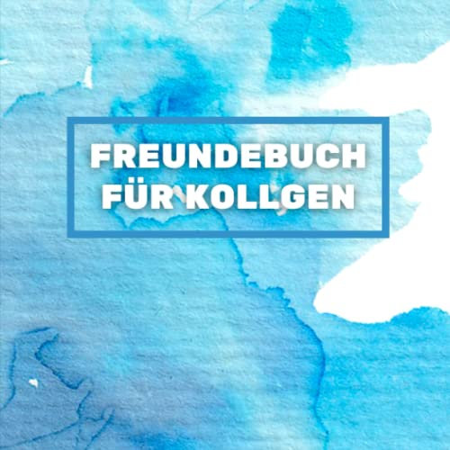 Freundebuch für Kollgen: Erinnerungsalbum zum Ausfüllen für Freunde und Kollegen mit persönlichen Fragen Rund um die Freundschaft