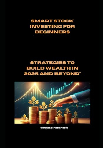Smart Stock Investing for Beginners: Strategies to Build Wealth in 2025 and Beyond”