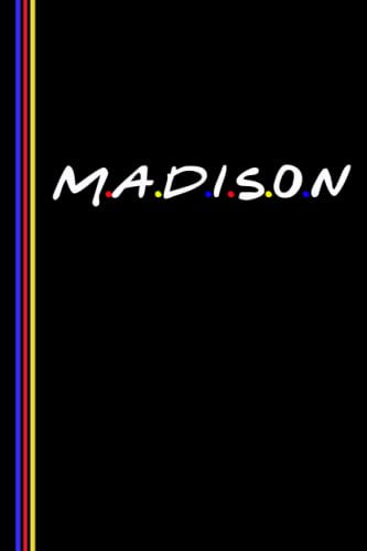 MADISON Personalized Friends tv show Notebook/Journal: Birthday Gift For girl and women, Size 6x9, 120 Page
