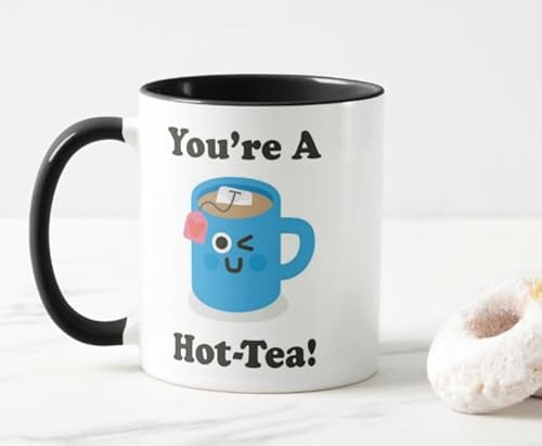You're a Hottie Mug, You're a hot-Tea Mug, Funny Mug, Valentines Day Mug, I Love You Mug, Gifts for her, Gifts for him,