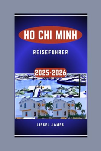 HO CHI MINH REISEFÜHRER 2025-2026
