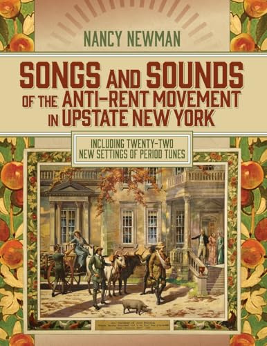 Songs and Sounds of the Anti-Rent Movement in Upstate New York: Including Twenty-Two New Settings of Period Tunes (Suny in an American Region: Studies in the Hudson Valley)