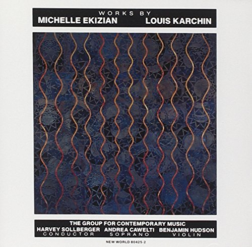 Music of Michelle Ekizian and Louis Karchin