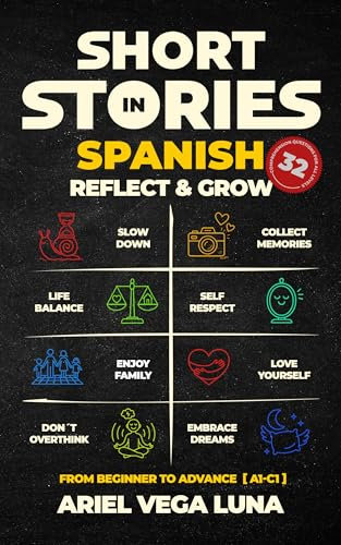 Short Stories in Spanish for all Levels to Reflect and Grow: 8 Inspiring Tales to Master Spanish from Beginner to Fluent While Discovering Yourself (Spanish Edition)