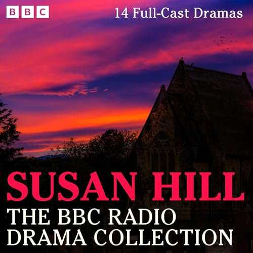 The Susan Hill BBC Radio Drama Collection: 14 Full-Cast Dramas